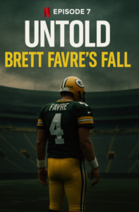 Untold: Brett Favre's Fall – 7 Shocking Truths and Deeper Revelations in Netflix's Scandalous Trailer Breakdown
